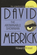 David Merrick - The Abominable Showman: The Unauthorized Biography