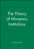 The Theory of Monetary Institutions