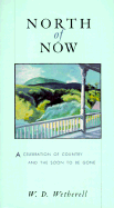 North of Now: A Celebration of Country and the Soon to Be Gone