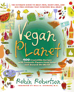 Vegan Planet: 400 Irresistible Recipes with Fantastic Flavors from Home and Around the World