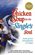 Chicken Soup for the Single's Soul: Stories of Love and Inspiration for the Single, Divorced and Widowed