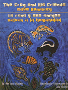 Frog and His Friends Save Humanity/La Rana y Sus Amigos Salvan ALA Humanidad