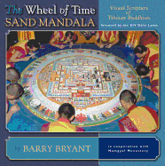 The Wheel of Time Sand Mandala, New Revised Edition: Visual Scripture of Tibetan Buddhism