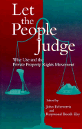 Let the People Judge: Wise Use and the Private Property Rights Movement