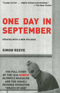 One Day in September: The Full Story of the 1972 Munich Olympics Massacre and the Israeli Revenge Operation 