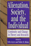 Alienation, Society, and the Individual: Continuity and Change in Theory and Research