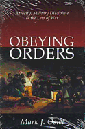 Obeying Orders: Atrocity, Military Disipline, and the Law of War