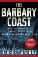 The Barbary coast; an informal history of the San Francisco underworld.