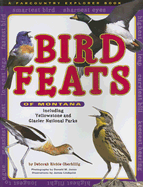 Bird Feats of Montana: including Yellowstone and Glacier National Park (Farcountry Explorer Books) (Farcountry Explorer Books) Deborah Richie Oberbillig, Donald M. Jones (photographer) and James Lindquist (illustrator)
