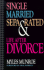 Single, Married, Separated and Life After Divorce