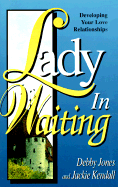 Lady in Waiting: Developing Your Love Relationships