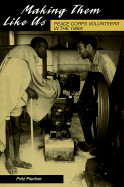 Making Them Like Us: Peace Corps Volunteers in the 1960s