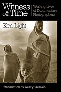 Witness in Our Time: Working Lives of Documentary Photographers