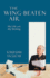 The Wing-Beaten Air: My Life and My Writing