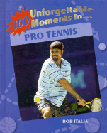 100 unforgettable moments in pro tennis