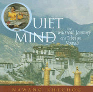 Quiet Mind: The Mystical Journey of a Tibetan Nomad