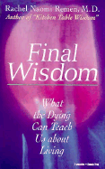 Final Wisdom: What the Dying Can Teach Us about Living