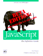 JavaScript: The Definitive Guide, Beta Version: The Definitive Guide, Beta Version