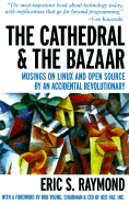 The Cathedral and the Bazaar: Musings on Linux and Open Source by an Accidental Revolutionary