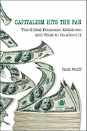 Capitalism Hits the Fan: The Global Economic Meltdown and What to Do about It
