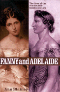 Fanny and Adelaide: The Lives of the Remarkable Kemble Sisters