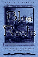 blue roots blue roots  african american folk magic of the gullah people