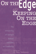 On the Edge and Keeping on the Edge: The University of Georgia Annual Lectures on Creativity