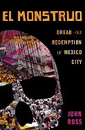 El Monstruo: Dread and Redemption in Mexico City
