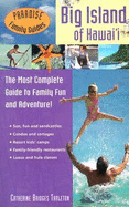 Big Island of Hawaii: The Most Complete Guide to Family Fun and Adventure!