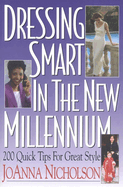 Dressing Smart in the New Millennium: 200 Quick Tips for Great Style