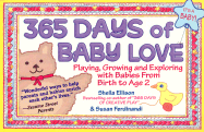 365 Days of Baby Love: Playing, Growing and Exploring with Babies from Birth to Age 2