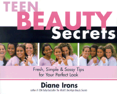 Teen Beauty Secrets: Fresh, Simple & Sassy Tips for Your Perfect Look