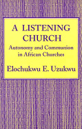 A Listening Church: Autonomy and Communion in African Churches