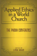 Applied Ethics in a World Church: The Padua Conference