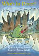 What's for Dinner?: Quirky, Squirmy Poems from the Animal World