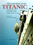 The Last Days of the Titanic: Photographs and Mementos of the Tragic Maiden Voyage
