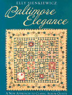 Baltimore Elegance: A New Approach to Classic Album Quilts