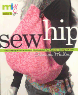 Sew Hip: Sewing 101 DVD - Easy Step-By-Step Instructions - Unmistakably You Projects