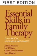 Essential Skills in Family Therapy: From the First Interview to Termination