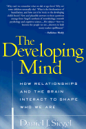 The Developing Mind: How Relationships and the Brain Interact to Shape Who We Are