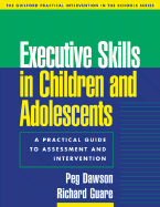 Executive Skills in Children and Adolescents: A Practical Guide to Assessment and Intervention