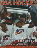USA Hockey: The Celebration of a Great Tradition