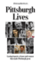 Pittsburgh Lives: Men & Women Who Shaped Our City