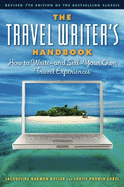 The Travel Writer's Handbook: How to Write--And Sell--Your Own Travel Experiences