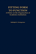 Fitting Form to Function: A Primer on the Organization of Academic Institutions