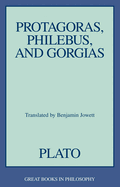 Protagoras Philebus and Gorgias