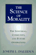 The Science of Morality: The Individual, Community, and Future Generations