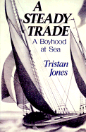 A Steady Trade: A Boyhood at Sea