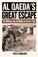 Al Qaeda's Great Escape: The Military and the Media on Terror's Trail