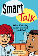 Smart Talk: What Kids Say about Growing Up Gifted